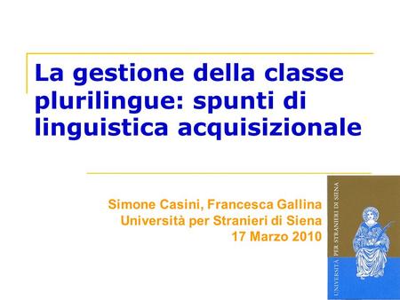 Simone Casini, Francesca Gallina Università per Stranieri di Siena