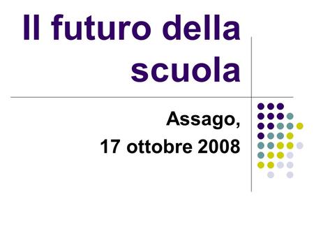 Il futuro della scuola Assago, 17 ottobre 2008. Legge N.133, 06.08.08 già Decreto Legge n.112 del 25.06.08 Disposizioni urgenti per lo sviluppo economico,la.