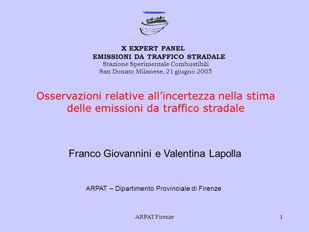 ARPAT Firenze1 Osservazioni relative allincertezza nella stima delle emissioni da traffico stradale X EXPERT PANEL EMISSIONI DA TRAFFICO STRADALE Stazione.