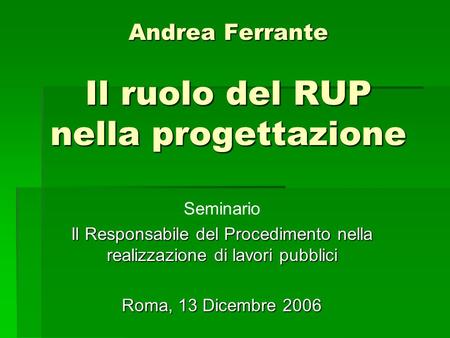 Andrea Ferrante Il ruolo del RUP nella progettazione