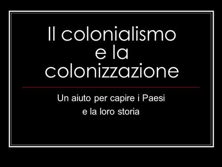 Il colonialismo e la colonizzazione