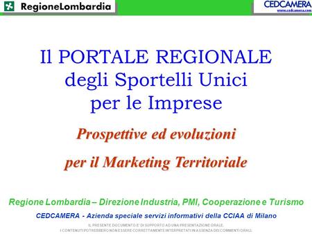 Regione Lombardia – Direzione Industria, PMI, Cooperazione e Turismo CEDCAMERA - Azienda speciale servizi informativi della CCIAA di Milano Prospettive.