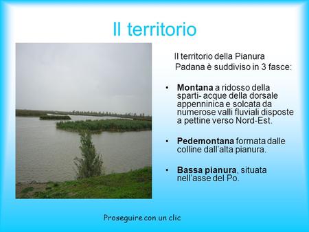 Il territorio Padana è suddiviso in 3 fasce:
