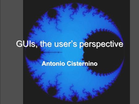 GUIs, the user’s perspective