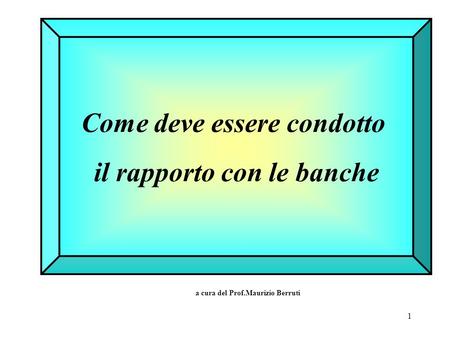 Come deve essere condotto il rapporto con le banche