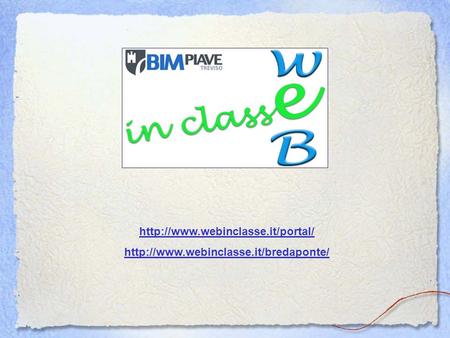 Http://www.webinclasse.it/portal/ http://www.webinclasse.it/bredaponte/
