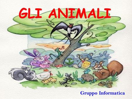 GLI ANIMALI Gruppo Informatica.