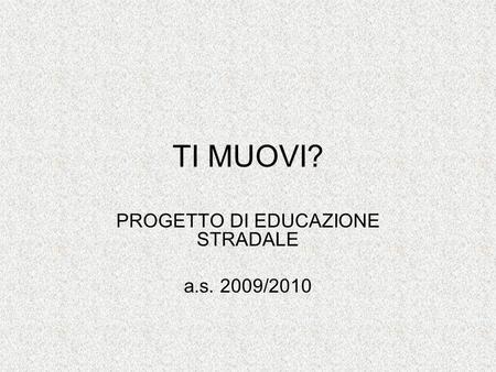 PROGETTO DI EDUCAZIONE STRADALE a.s. 2009/2010