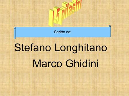 I 5 pilastri Scritto da: Stefano Longhitano Marco Ghidini.