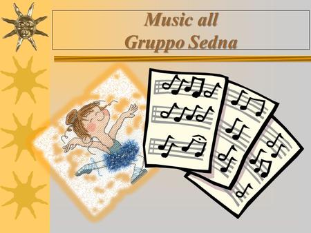 Music all Gruppo Sedna. Letizia Roberta Rosa Simona.