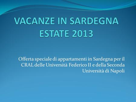 Offerta speciale di appartamenti in Sardegna per il CRAL delle Università Federico II e della Seconda Università di Napoli.