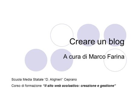 Creare un blog A cura di Marco Farina