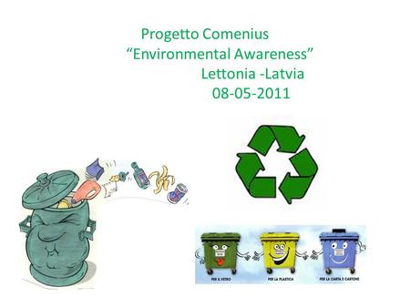 Progetto Comenius Environmental Awareness Lettonia -Latvia 08-05-2011.