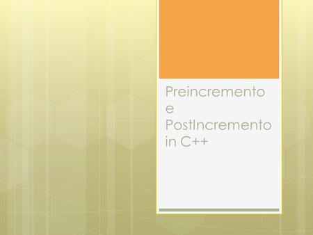 Preincremento e PostIncremento in C++