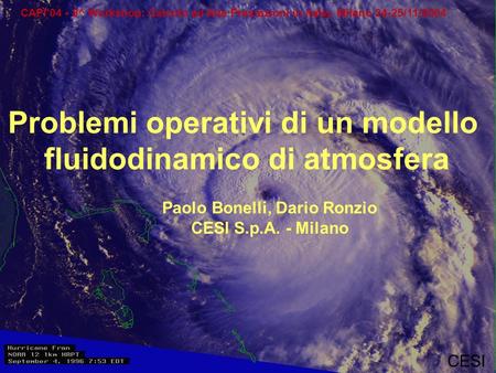 CAPI04 - 8^ Workshop: Calcolo ad Alte Prestazioni in Italia, Milano 24-25/11/2004 CESI Problemi operativi di un modello fluidodinamico di atmosfera Paolo.