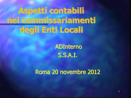 Aspetti contabili nei commissariamenti degli Enti Locali ADInterno ADInternoS.S.A.I. Roma 20 novembre 2012 1.