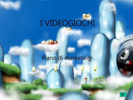 I VIDEOGIOCHI Piano di marketing.