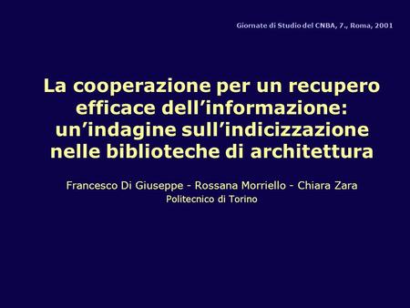 Giornate di Studio del CNBA, 7., Roma, 2001 La cooperazione per un recupero efficace dellinformazione: unindagine sullindicizzazione nelle biblioteche.