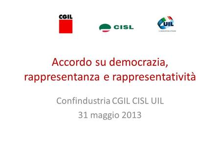 Accordo su democrazia, rappresentanza e rappresentatività Confindustria CGIL CISL UIL 31 maggio 2013.