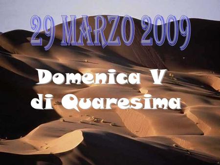 29 marzo 2009 Domenica V di Quaresima.