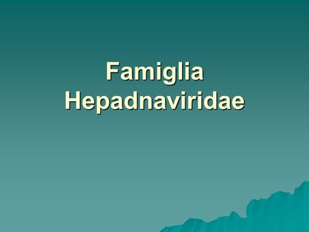 Famiglia Hepadnaviridae
