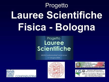 Progetto Lauree Scientifiche Fisica - Bologna