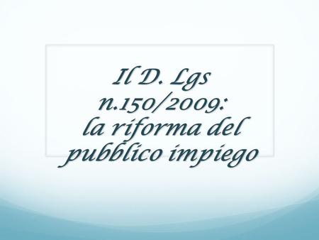 Il D. Lgs n.150/2009: la riforma del pubblico impiego