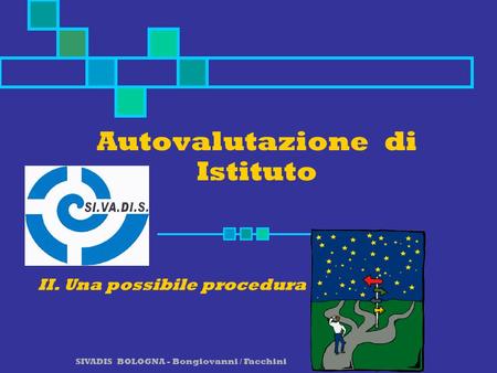 SIVADIS BOLOGNA - Bongiovanni / Facchini Autovalutazione di Istituto II. Una possibile procedura.