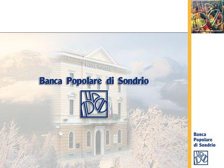 Una delle prime banche popolari fondate in Italia Costituita il 4 marzo 1871 a Sondrio Circa 160.000 soci, in larga parte clienti 1.