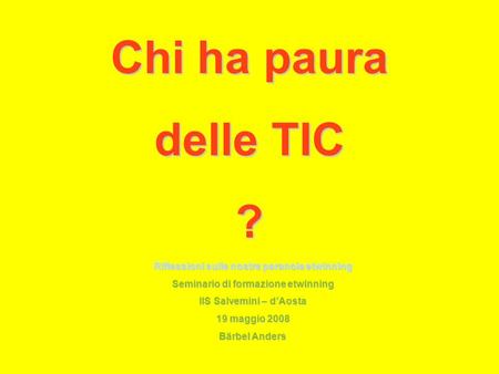 Chi ha paura delle TIC ? Riflessioni sulle nostre paranoie etwinning