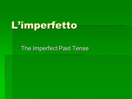 The Imperfect Past Tense
