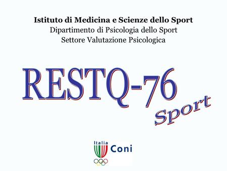 Istituto di Medicina e Scienze dello Sport Dipartimento di Psicologia dello Sport Settore Valutazione Psicologica RESTQ-76 Sport.