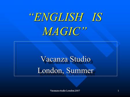Vacanza Studio London, Summer