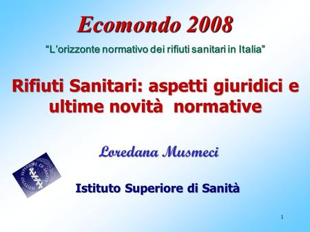 Ecomondo 2008 “L’orizzonte normativo dei rifiuti sanitari in Italia”