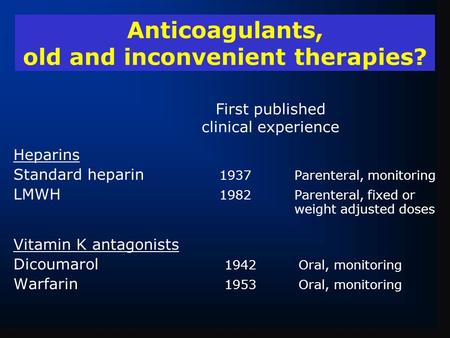 Anticoagulants, old and inconvenient therapies?