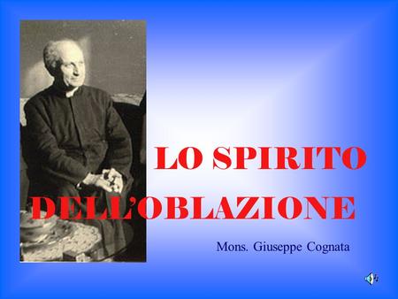 LO SPIRITO DELL’OBLAZIONE Mons. Giuseppe Cognata.