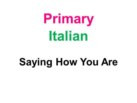 Primary Italian Saying How You Are.