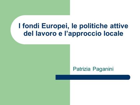 I fondi Europei, le politiche attive del lavoro e l’approccio locale