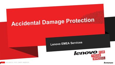 2012 LENOVO. TUTTI I DIRITTI RISERVATI. 1 Accidental Damage Protection Lenovo EMEA Services.