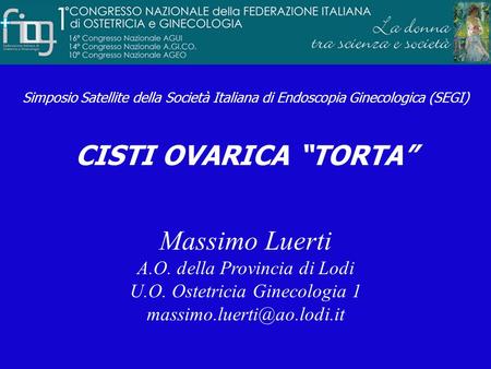CISTI OVARICA “TORTA” Massimo Luerti A.O. della Provincia di Lodi