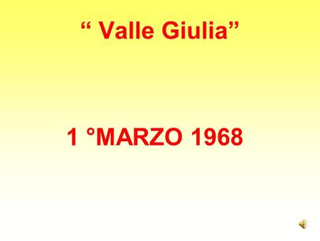 “ Valle Giulia” 1 °MARZO 1968.