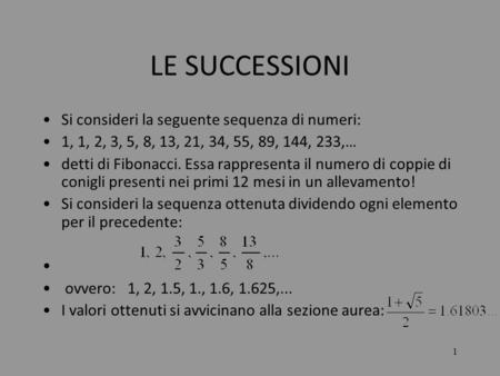 LE SUCCESSIONI Si consideri la seguente sequenza di numeri: