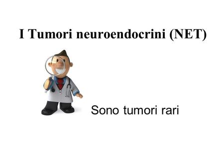 I Tumori neuroendocrini (NET)