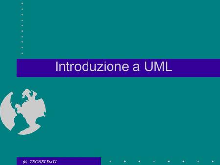 Introduzione a UML (c) TECNET DATI.