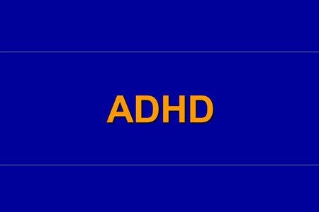 ADHD.