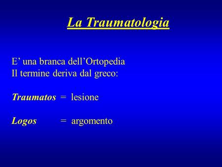 La Traumatologia E’ una branca dell’Ortopedia