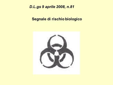 Segnale di rischio biologico D.L.gs 9 aprile 2008, n.81.