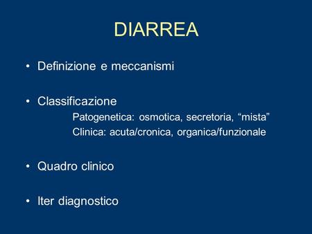 DIARREA Definizione e meccanismi Classificazione Quadro clinico