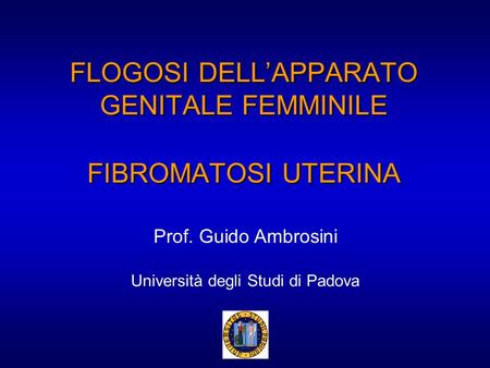 FLOGOSI DELL’APPARATO GENITALE FEMMINILE FIBROMATOSI UTERINA