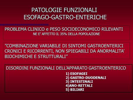 PATOLOGIE FUNZIONALI ESOFAGO-GASTRO-ENTERICHE